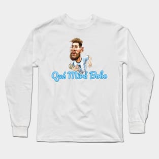 Qué mirá bobo . Que mira bobo Messi insults T-Shirt Long Sleeve T-Shirt